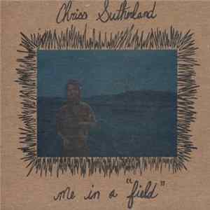 FLAC Chriss Sutherland - Me In A "Field"