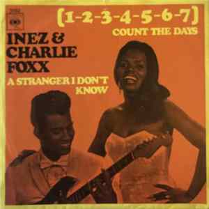 FLAC Inez & Charlie Foxx - (1-2-3-4-5-6-7) Count The Days / A Stranger I Don't Know (Wish It Was You)