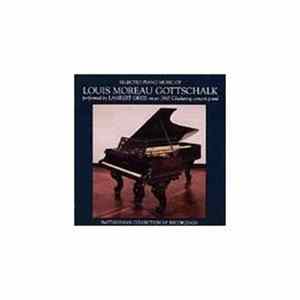 FLAC Louis Moreau Gottschalk • Lambert Orkis - Selected Piano Music Of Louis Moreau Gottschalk Performed By Lambert Orkis On An 1865 Chickering Concert Grand