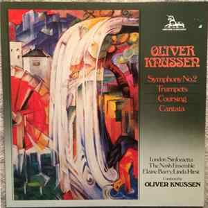 FLAC Oliver Knussen, London Sinfonietta, The Nash Ensemble, Elaine Barry, Linda Hirst, Oliver Knussen - Symphony No.2 / Trumpets / Coursing / Cantata