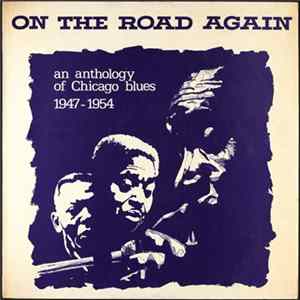 FLAC Various - On The Road Again An Anthology Of Chicago Blues 1947 - 1954