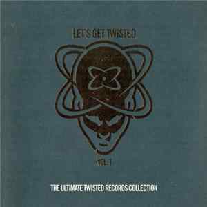 FLAC Various - Let's Get Twisted Vol. 1 - The Ultimate Twisted Records Collection