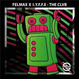 FLAC FelMax X I.Y.F.F.E - The Clvb