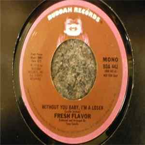 FLAC Fresh Flavor - Without You Baby, I'm A Loser