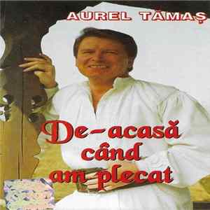 FLAC Aurel Tămaș - De-acasă Când Am Plecat