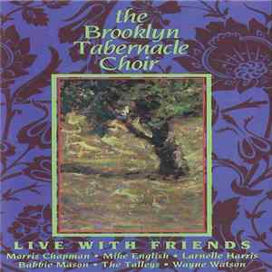 FLAC The Brooklyn Tabernacle Choir, Morris Chapman • Mike English • Larnelle Harris • Babbie Mason • The Talleys • Wayne Watson - Live With Friends