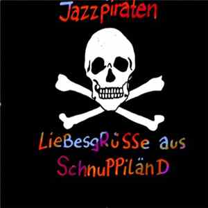 FLAC Jazzpiraten - Liebesgrüße Aus Schnuppiländ