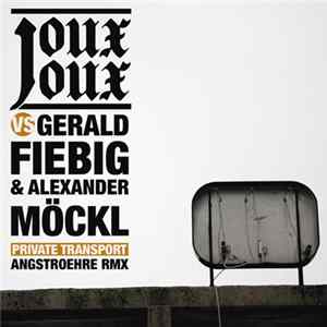 FLAC Joux Joux vs. Gerald Fiebig & Alexander Möckl - Private Transport (Angstroehre Rmx)