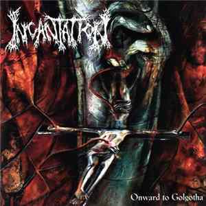 FLAC Incantation - Onward To Golgotha