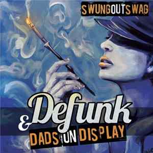 FLAC Defunk & Dads On Display - Swung Out Swag