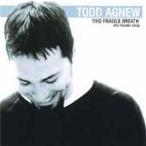 FLAC Todd Agnew - This Fragile Breath (The Thunder Song)