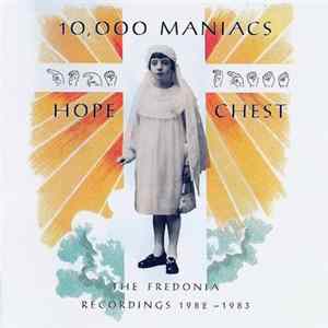 FLAC 10,000 Maniacs - Hope Chest (The Fredonia Recordings 1982 - 1983)