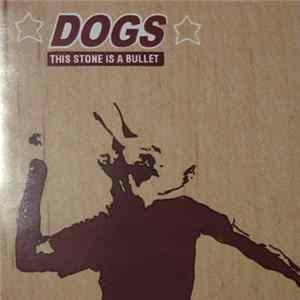 FLAC Dogs - This Stone Is A Bullet