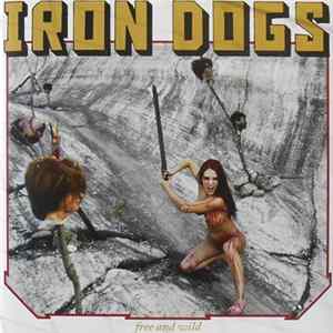 FLAC Iron Dogs - Free And Wild