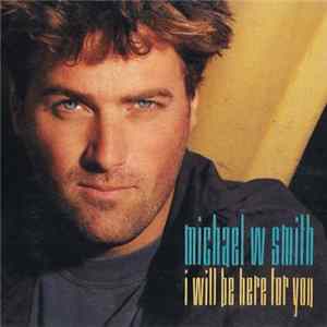 FLAC Michael W. Smith - I Will Be Here For You