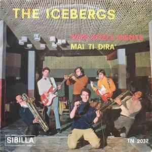 FLAC The Icebergs - Non Ditele Niente / Mai Ti Dir
