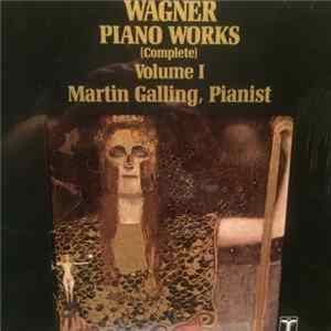 FLAC Richard Wagner, Martin Galling - Wagner Piano Works (Complete) Volume I