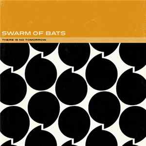 FLAC Swarm Of Bats - There Is No Tomorrow