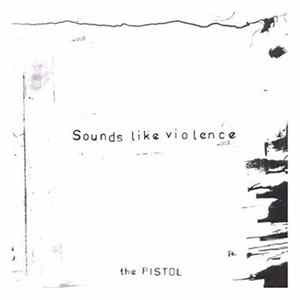 FLAC Sounds Like Violence - The Pistol