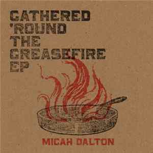 FLAC Micah Dalton - Gathered 'Round The Greasefire EP