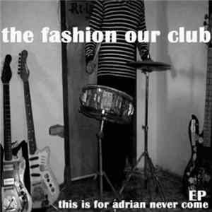 FLAC The Fashion Our Club - This Is For Adrian Never Come