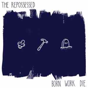 FLAC The Repossessed - Born. Work. Die.