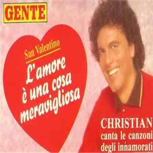 FLAC Christian - San Valentino. L'Amore È Una Cosa Meravigliosa. Christian Canta Le Canzoni Degli Innamorati