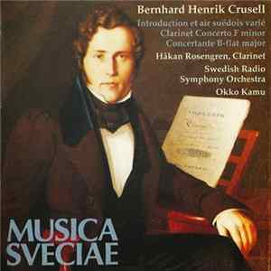 FLAC Bernhard Henrik Crusell / Håkan Rosengren / Swedish Radio Symphony Orchestra / Okko Kamu - Introduction Et Air Suédois Varié - Clarinet Concerto F Minor - Concertante B Major