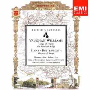 FLAC Vaughan Williams • Elgar • Butterworth / Thomas Allen • Robert Tear • City Of Birmingham Symphony Orchestra • Simon Rattle • Vernon Handley - Songs Of Travel • On Wenlock Edge • Orchestral Songs