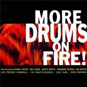FLAC Sonny Payne, Mel Lewis, Benny Barth, Armando Peraza, Ray Mosca With Freddie Gambrell, The Mastersounds, Zoot Sims, Russ Freeman - More Drums On Fire