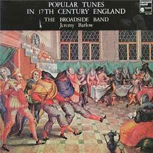 FLAC The Broadside Band, Jeremy Barlow - Popular Tunes In 17th Century England