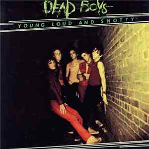FLAC Dead Boys - Young Loud And Snotty