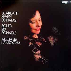 FLAC Scarlatti, Soler / Alicia De Larrocha - Seven Sonatas / Six Sonatas