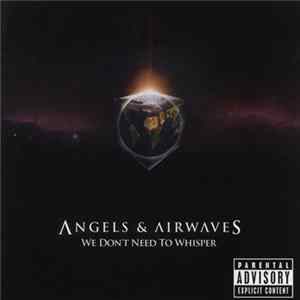 FLAC Angels & Airwaves - We Don't Need To Whisper