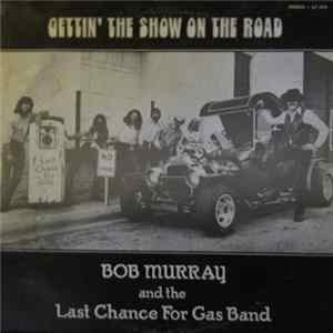 FLAC Bob Murray And The Last Chance For Gas Band - Gettin' The Show On The Road