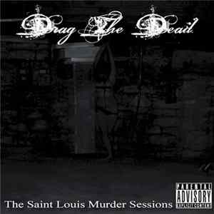 FLAC Drag The Dead - The Saint Louis Murder Sessions