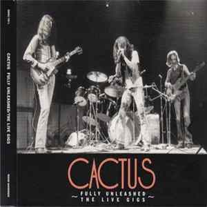 FLAC Cactus - Fully Unleashed: The Live Gigs