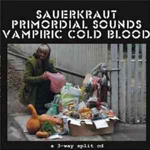 FLAC Sauerkraut / Primordial Sounds / Vampiric Cold Blood - A 3-Way Split CD