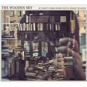 FLAC The Wooden Sky - If I Don't Come Home You'll Know I'm Gone