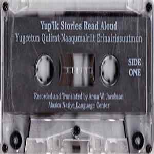FLAC Anna W. Jacobson - Yup'ik Stories Read Aloud - Yugcetun Qulirat Naaqumalriit Erinairissuutmun