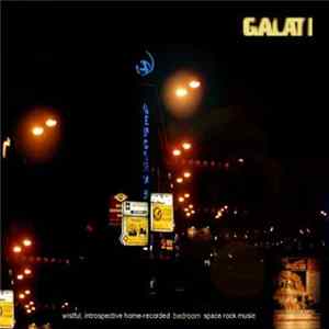 FLAC Galati - Wistful, Introspective Home-Recorded Bedroom Space Rock Music