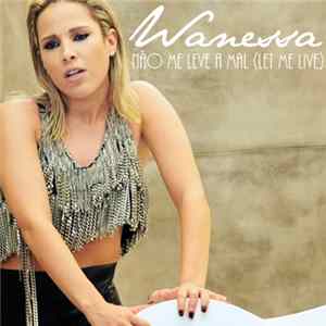 FLAC Wanessa - Não Me Leve a Mal (Let Me Live)