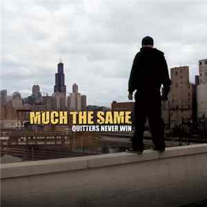 FLAC Much The Same - Quitters Never Win