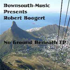 FLAC Robert Boogert - No Ground Beneath Ep