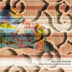FLAC The Red Thread - Ship In The Attic, Birds In The Subway