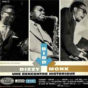 FLAC Charlie Parker - Dizzy Gillespie - Thelonious Monk - Bird, Dizzy, Monk: Une Rencontre Historique