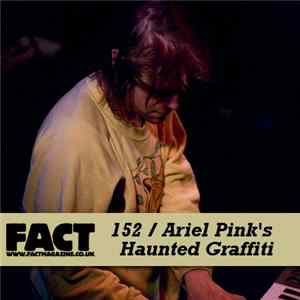 FLAC Ariel Pink's Haunted Graffiti - FACT Mix 152