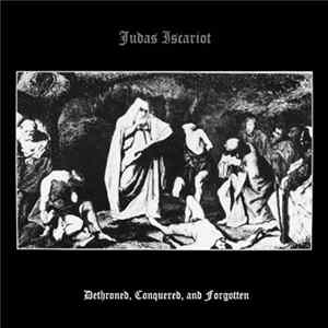 FLAC Judas Iscariot - Dethroned, Conquered And Forgotten
