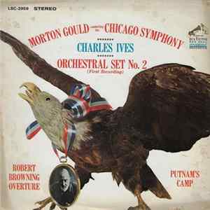 FLAC Charles Ives - Morton Gould Conducting The Chicago Symphony - Orchestral Set No. 2 (First Recording) / Robert Browning Overture / Putnam's Camp
