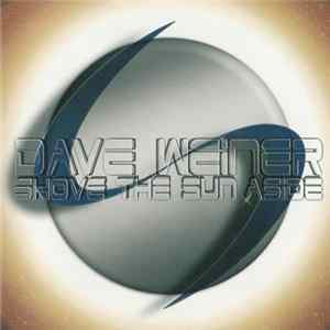 FLAC Dave Weiner - Shove The Sun Aside